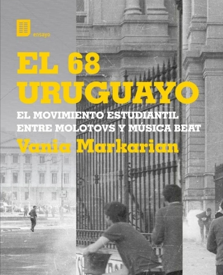 El 68 uruguayo. El movimiento estudiantil entre molotovs y música beat