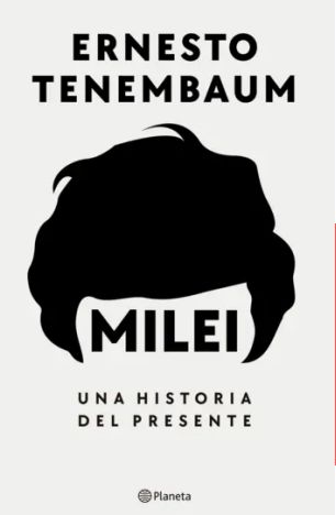 Milei Una historia del presente